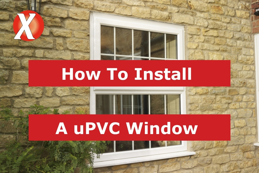 Blog Post - How To Install A uPVC Window
